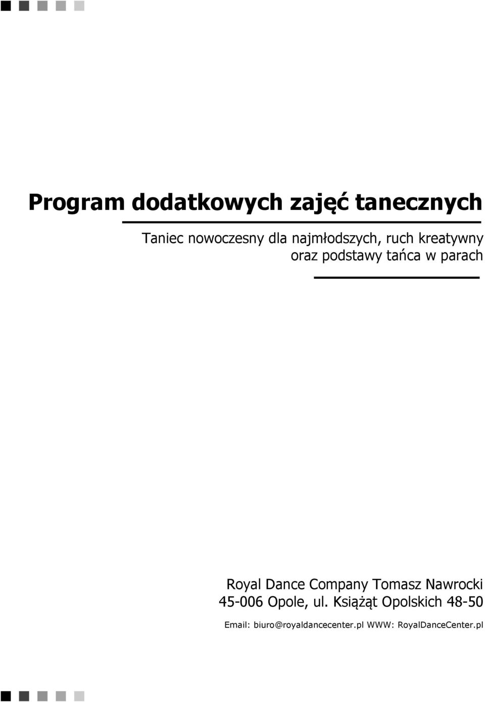 Royal Dance Company Tomasz Nawrocki 45-006 Opole, ul.