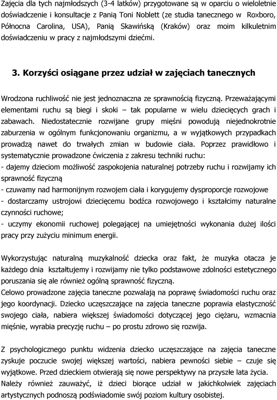 Korzyści osiągane przez udział w zajęciach tanecznych Wrodzona ruchliwość nie jest jednoznaczna ze sprawnością fizyczną.