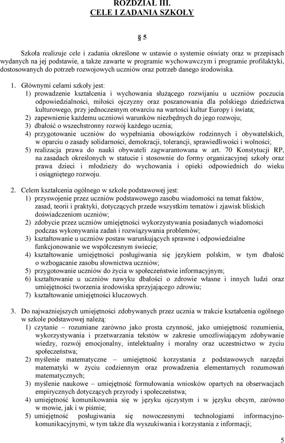 profilaktyki, dostosowanych do potrzeb rozwojowych uczniów oraz potrzeb danego środowiska. 1.