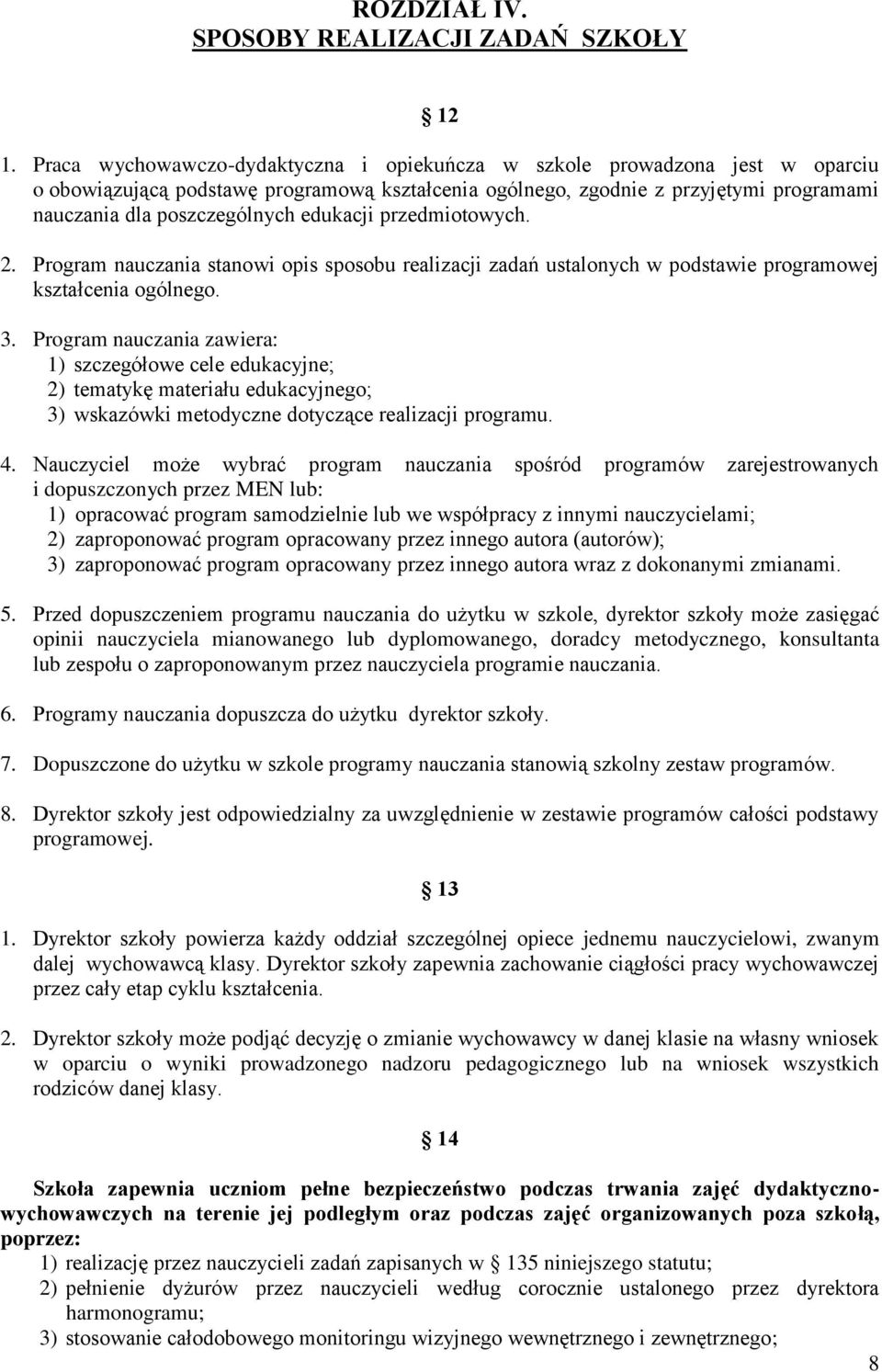 edukacji przedmiotowych. 2. Program nauczania stanowi opis sposobu realizacji zadań ustalonych w podstawie programowej kształcenia ogólnego. 3.