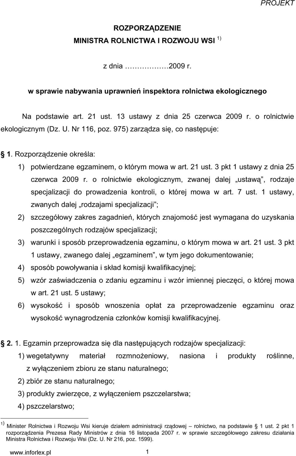 3 pkt 1 ustawy z dnia 25 czerwca 2009 r. o rolnictwie ekologicznym, zwanej dalej ustaw, rodzaje specjalizacji do prowadzenia kontroli, o której mowa w art. 7 ust.