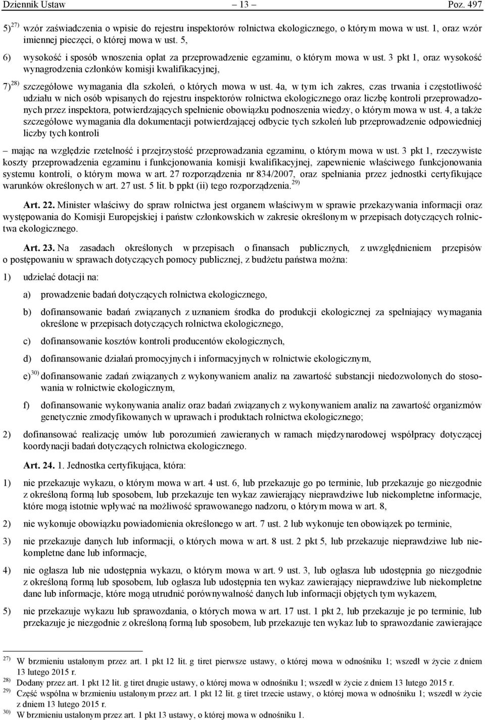 3 pkt 1, oraz wysokość wynagrodzenia członków komisji kwalifikacyjnej, 7) 28) szczegółowe wymagania dla szkoleń, o których mowa w ust.