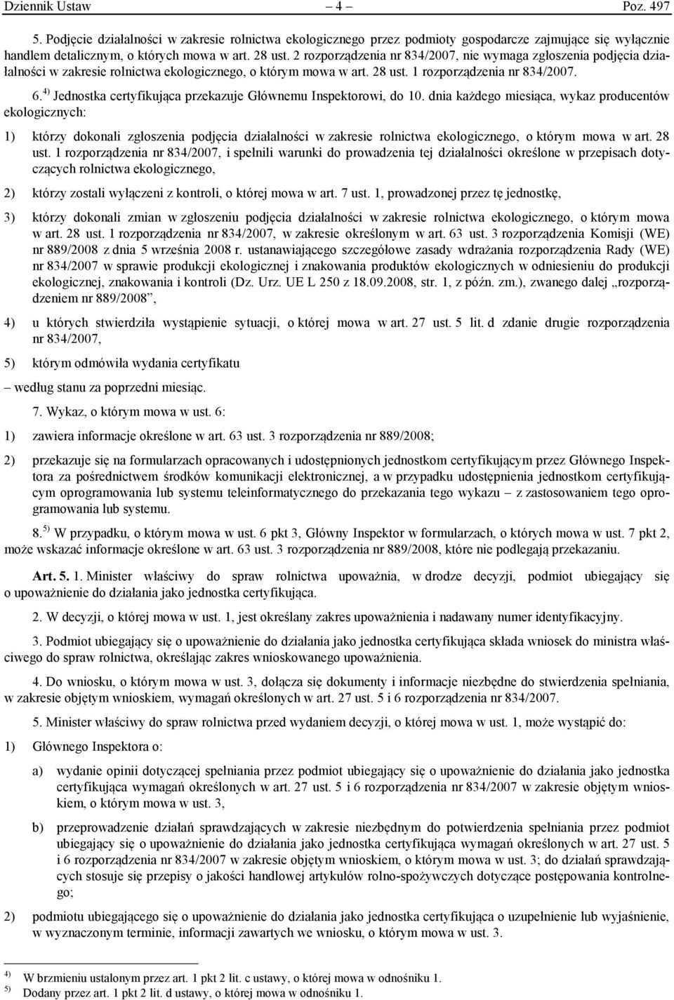 4) Jednostka certyfikująca przekazuje Głównemu Inspektorowi, do 10.