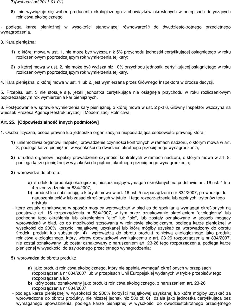 1, nie moŝe być wyŝsza niŝ 5% przychodu jednostki certyfikującej osiągniętego w roku rozliczeniowym poprzedzającym rok wymierzenia tej kary; 2) o której mowa w ust.