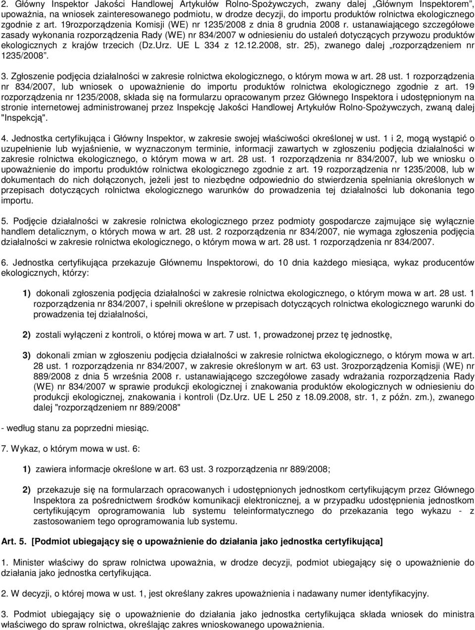 ustanawiającego szczegółowe zasady wykonania rozporządzenia Rady (WE) nr 834/2007 w odniesieniu do ustaleń dotyczących przywozu produktów ekologicznych z krajów trzecich (Dz.Urz. UE L 334 z 12.