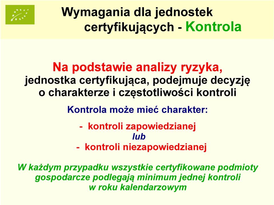charakter: - kontroli zapowiedzianej lub - kontroli niezapowiedzianej W każdym przypadku