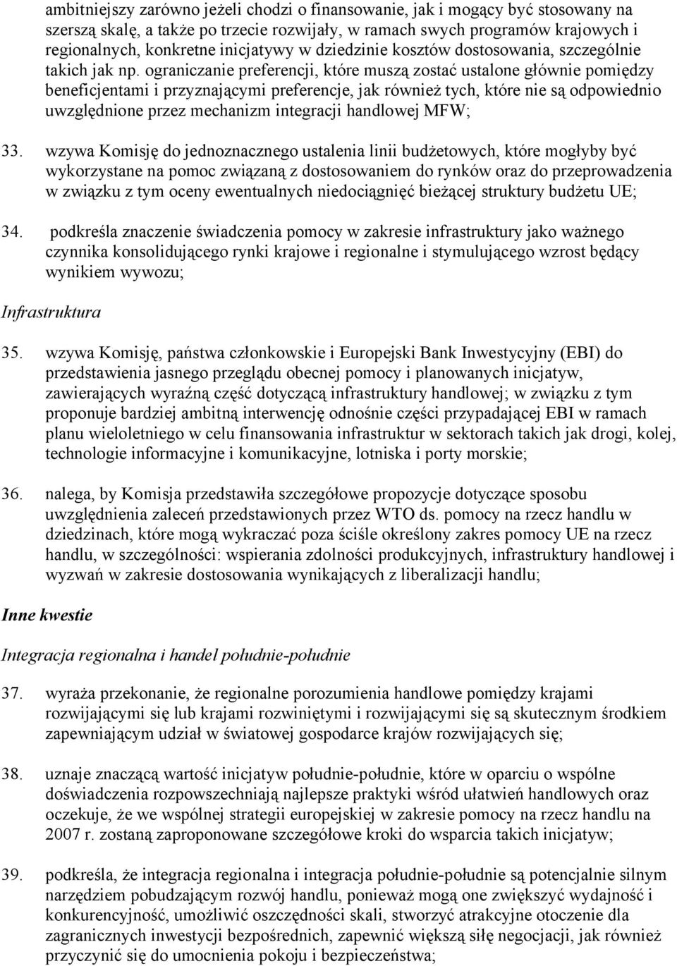 ograniczanie preferencji, które muszą zostać ustalone głównie pomiędzy beneficjentami i przyznającymi preferencje, jak również tych, które nie są odpowiednio uwzględnione przez mechanizm integracji