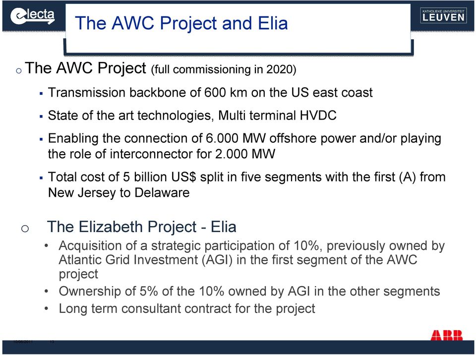 000 MW Total cost of 5 billion US$ split in five segments with the first (A) from New Jersey to Delaware o The Elizabeth Project - Elia Acquisition of a strategic