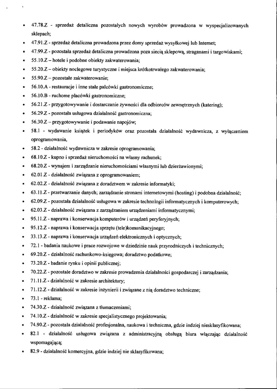 202 obiekty noclegowe turystyczne i miejsca krotkotrwalego zakwaterowania; 55.90.Z pozostale zakwaterowanie; 56.10.A - restauracje i inne stale palcowki gastronomiczne; 56.10.B - ruchome placowki gastronomiczne; 56.