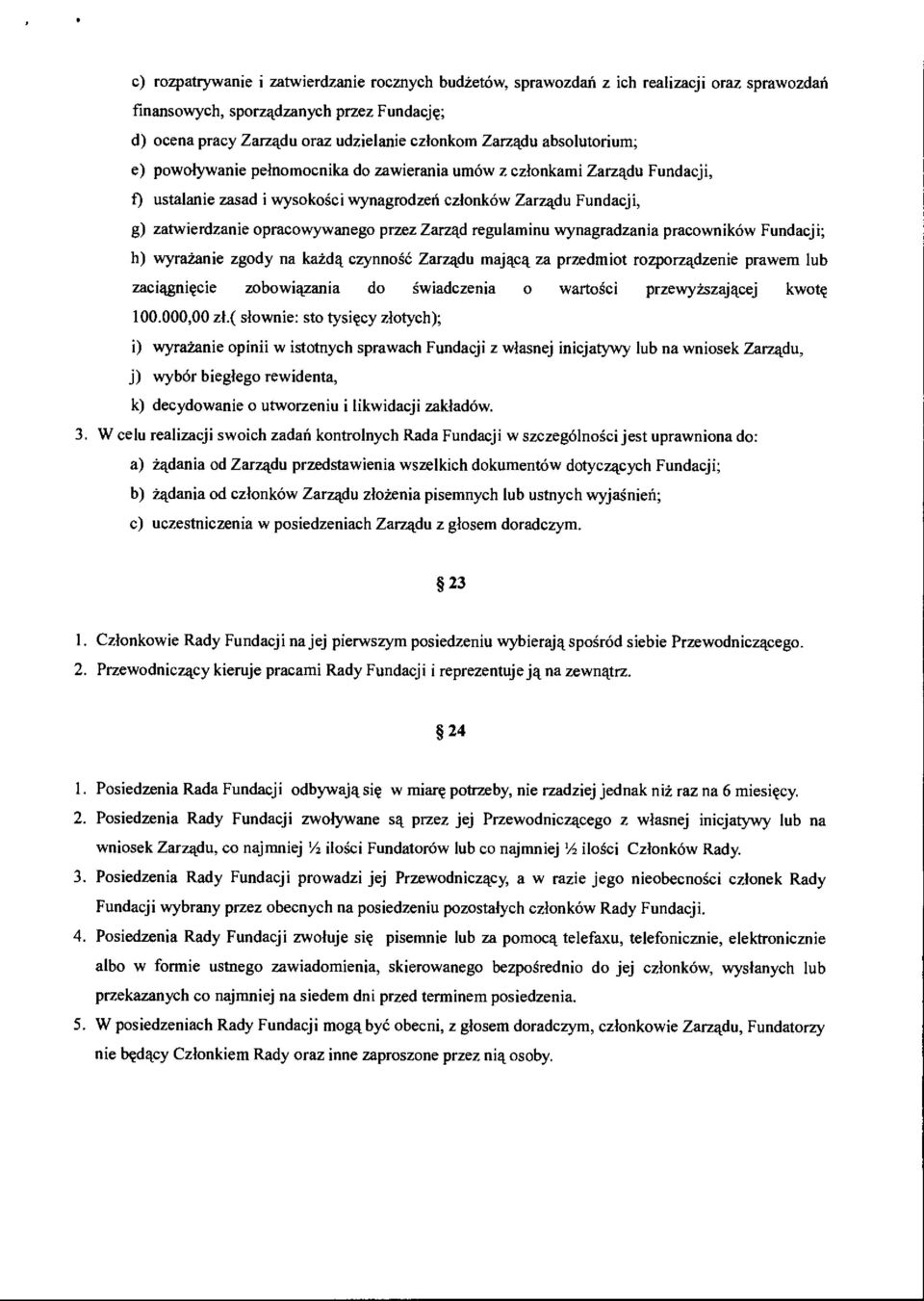 Zarz4d regulaminu wynagradzania pracownikow Fundacji; h) wyratanie zgody na ka±clk czynnoge Zarzkdu majkck za przedmiot rozporzgdzenie prawem lub zaciuniecie zobowikzania do gwiadczenia o wartoki