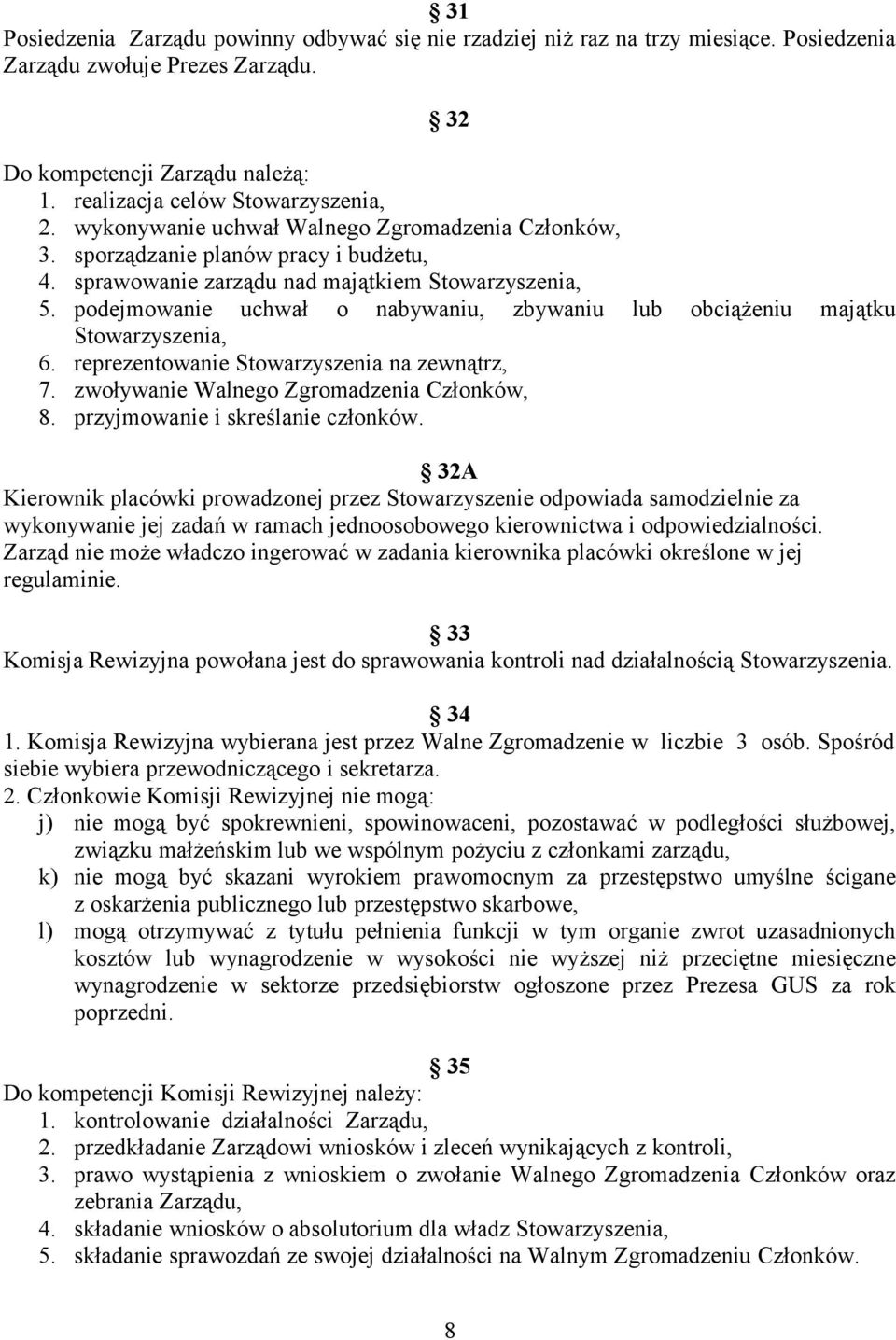 podejmowanie uchwał o nabywaniu, zbywaniu lub obciążeniu majątku Stowarzyszenia, 6. reprezentowanie Stowarzyszenia na zewnątrz, 7. zwoływanie Walnego Zgromadzenia Członków, 8.
