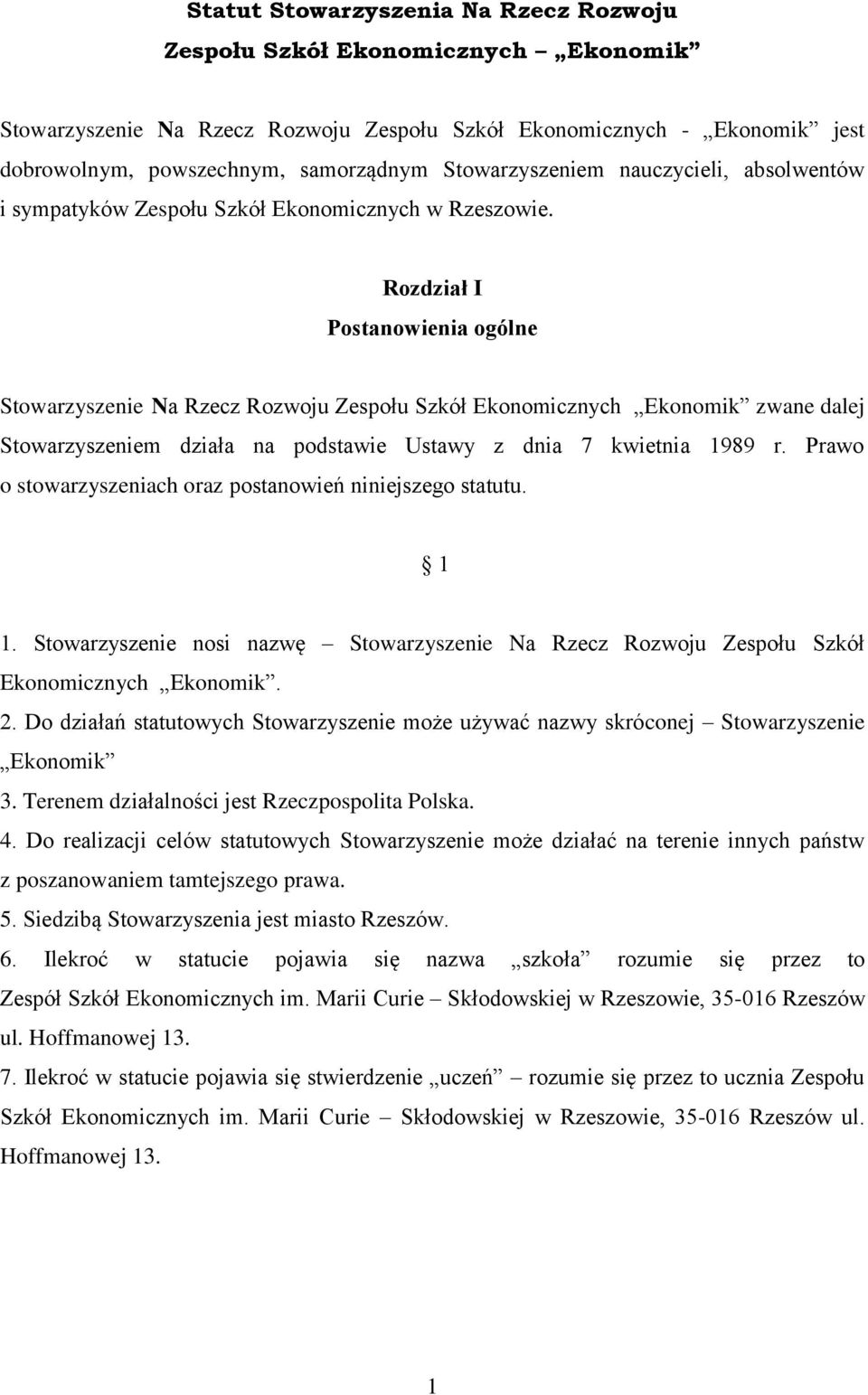 Rozdział I Postanowienia ogólne Stowarzyszenie Na Rzecz Rozwoju Zespołu Szkół Ekonomicznych Ekonomik zwane dalej Stowarzyszeniem działa na podstawie Ustawy z dnia 7 kwietnia 1989 r.