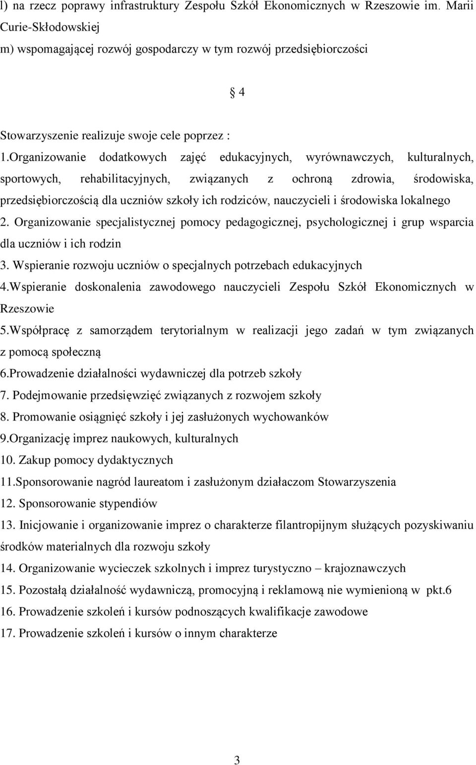 Organizowanie dodatkowych zajęć edukacyjnych, wyrównawczych, kulturalnych, sportowych, rehabilitacyjnych, związanych z ochroną zdrowia, środowiska, przedsiębiorczością dla uczniów szkoły ich