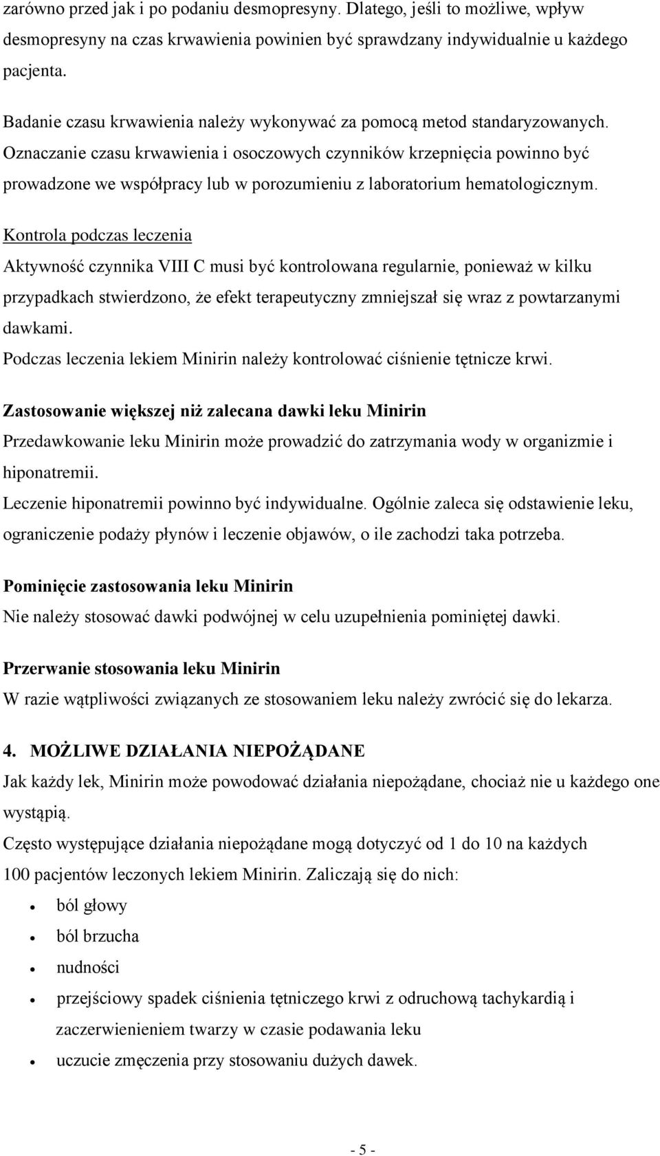 Oznaczanie czasu krwawienia i osoczowych czynników krzepnięcia powinno być prowadzone we współpracy lub w porozumieniu z laboratorium hematologicznym.