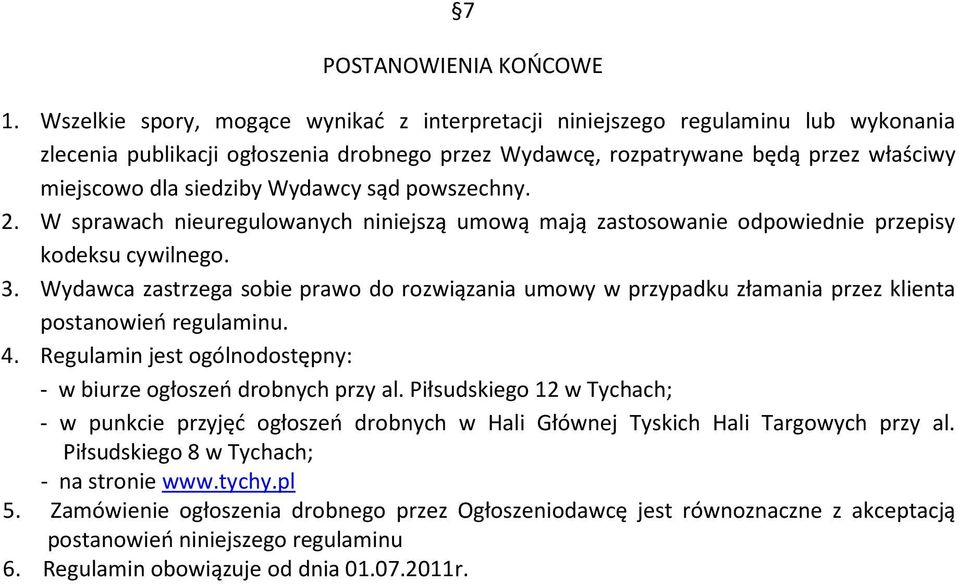 Wydawcy sąd powszechny. 2. W sprawach nieuregulowanych niniejszą umową mają zastosowanie odpowiednie przepisy kodeksu cywilnego. 3.