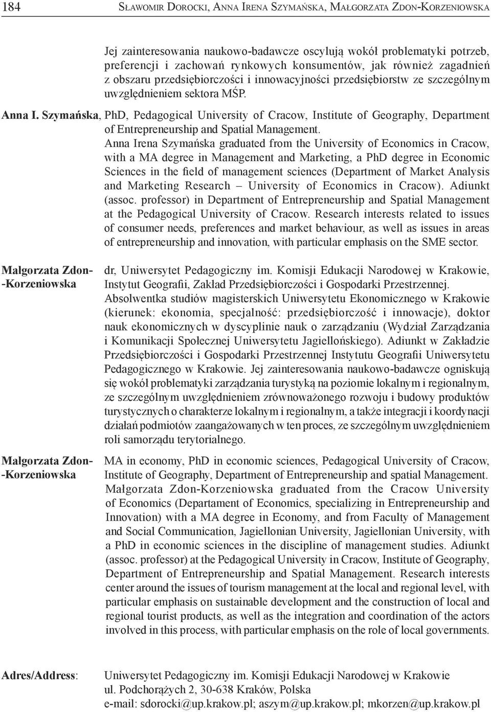 Szymańska, PhD, Pedagogical University of Cracow, Institute of Geography, Department of Entrepreneurship and Spatial Management.