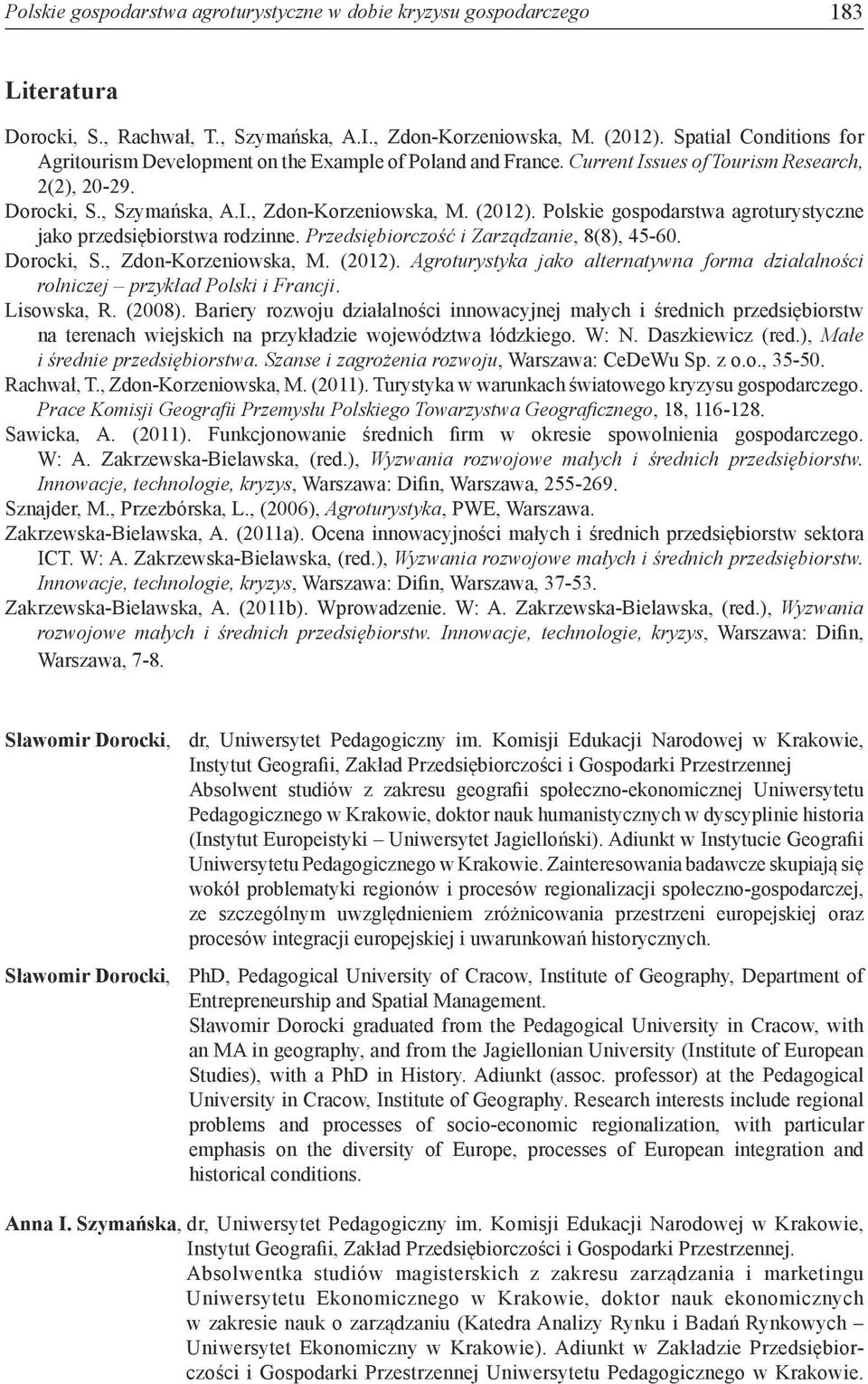 Polskie gospodarstwa agroturystyczne jako przedsiębiorstwa rodzinne. Przedsiębiorczość i Zarządzanie, 8(8), 45-60. Dorocki, S., Zdon-Korzeniowska, M. (2012).