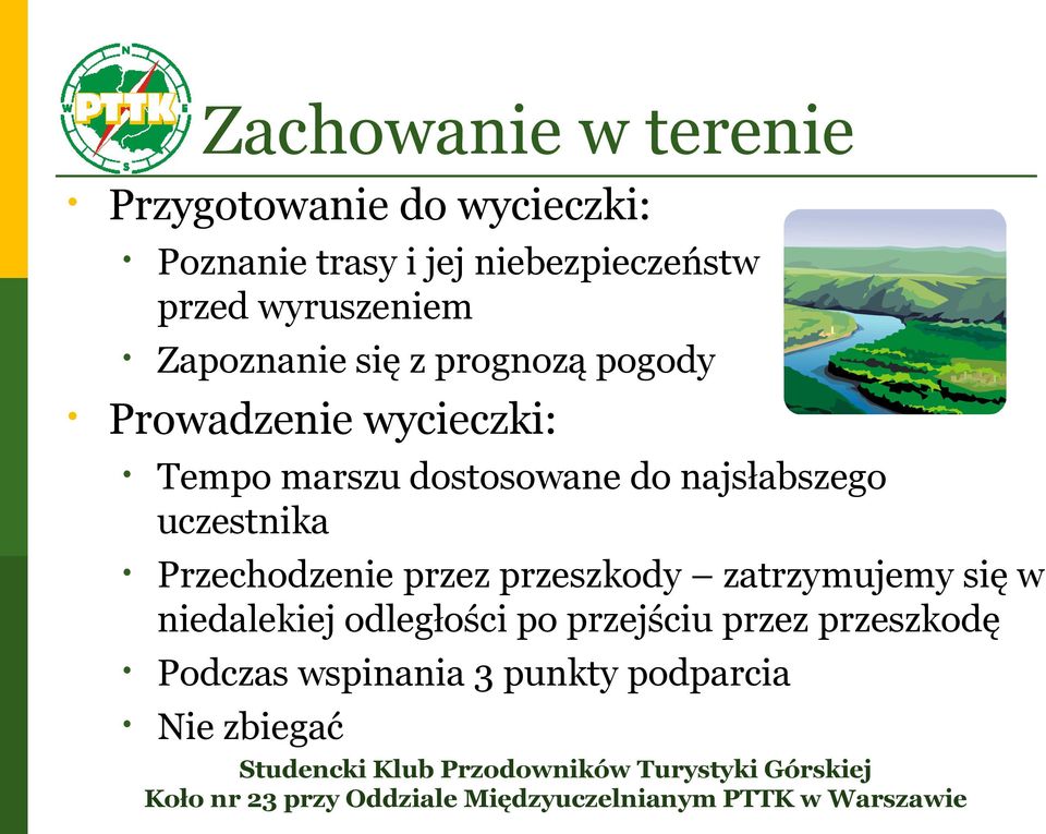 dostosowane do najsłabszego uczestnika Przechodzenie przez przeszkody zatrzymujemy się w