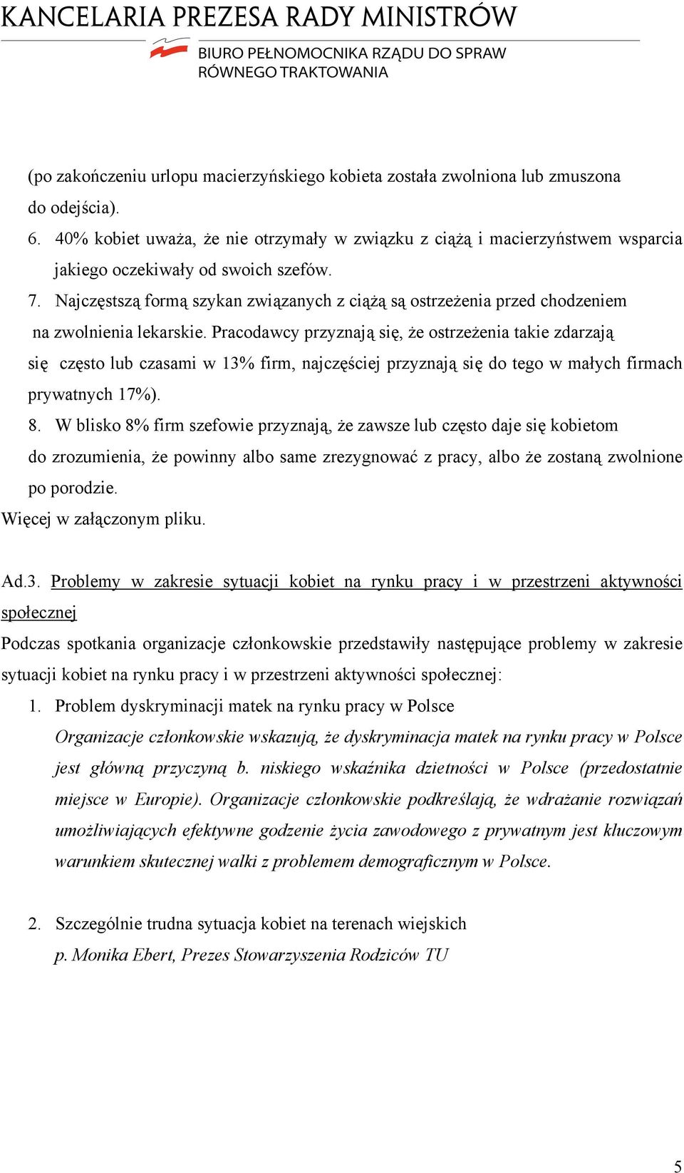 Najczęstszą formą szykan związanych z ciążą są ostrzeżenia przed chodzeniem na zwolnienia lekarskie.