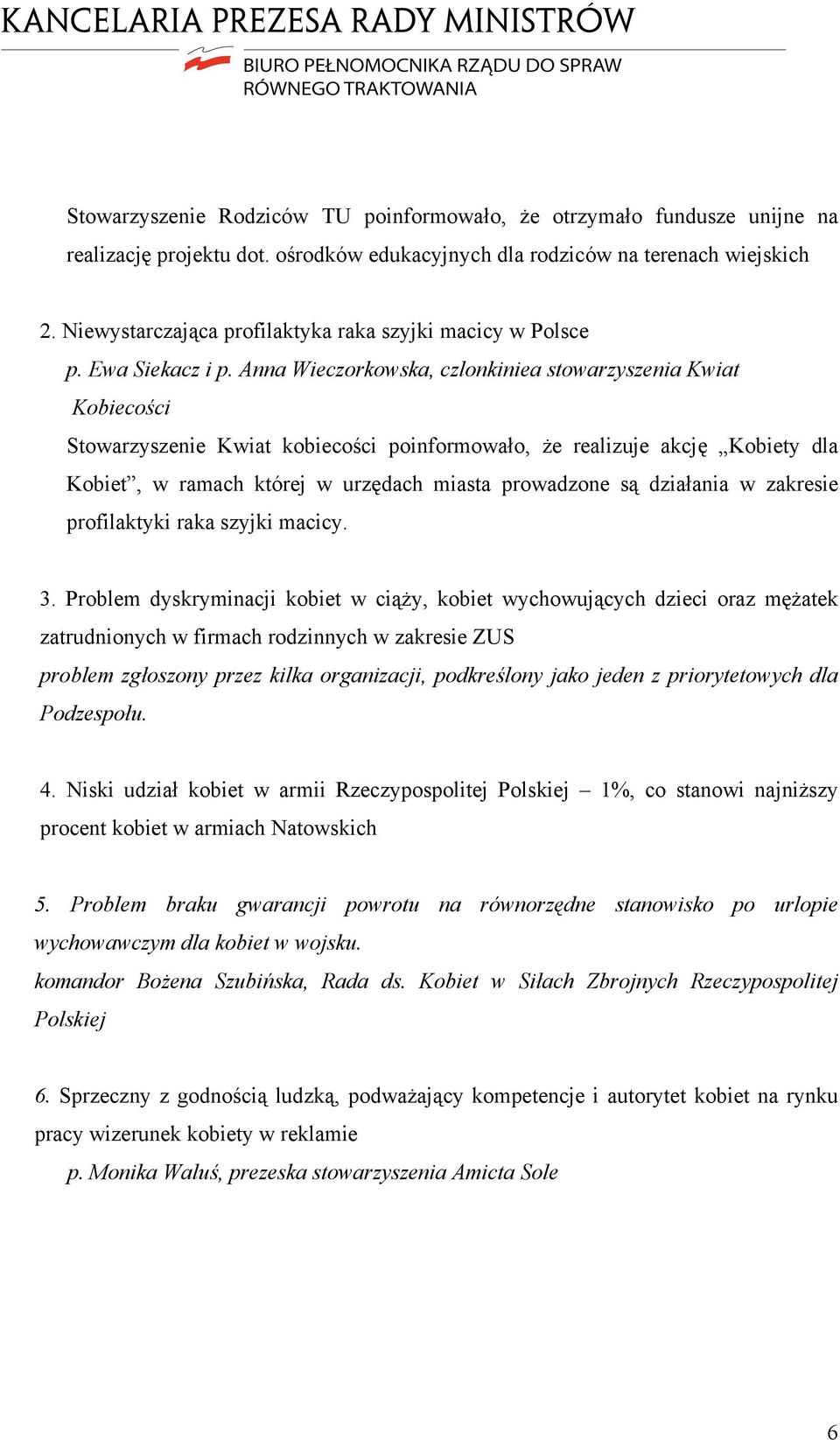 Anna Wieczorkowska, czlonkiniea stowarzyszenia Kwiat Kobiecości Stowarzyszenie Kwiat kobiecości poinformowało, że realizuje akcję Kobiety dla Kobiet, w ramach której w urzędach miasta prowadzone są