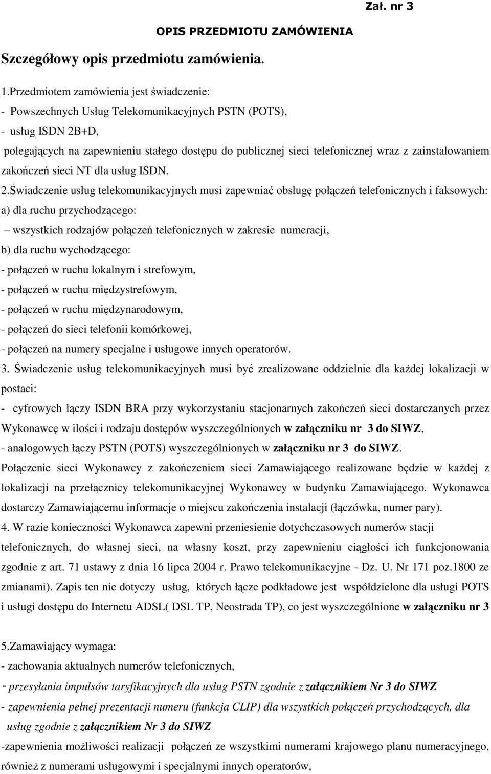 zainstalowaniem zakończeń sieci NT dla usług ISDN. 2.