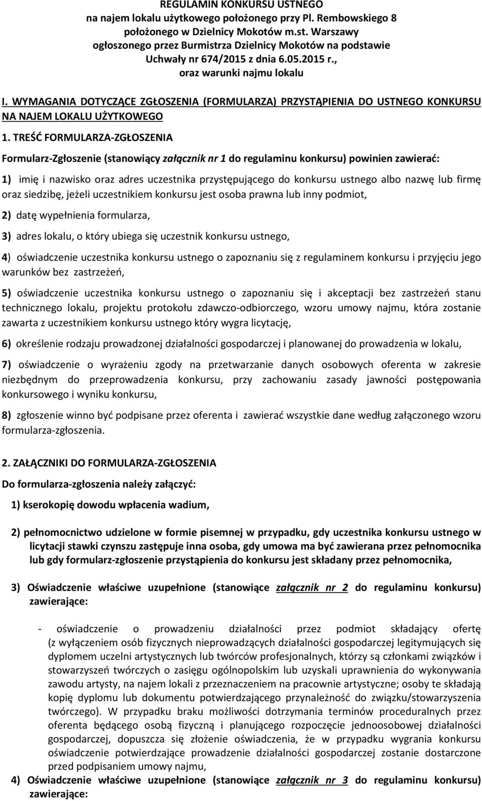 WYMAGANIA DOTYCZĄCE ZGŁOSZENIA (FORMULARZA) PRZYSTĄPIENIA DO USTNEGO KONKURSU NA NAJEM LOKALU UŻYTKOWEGO 1.