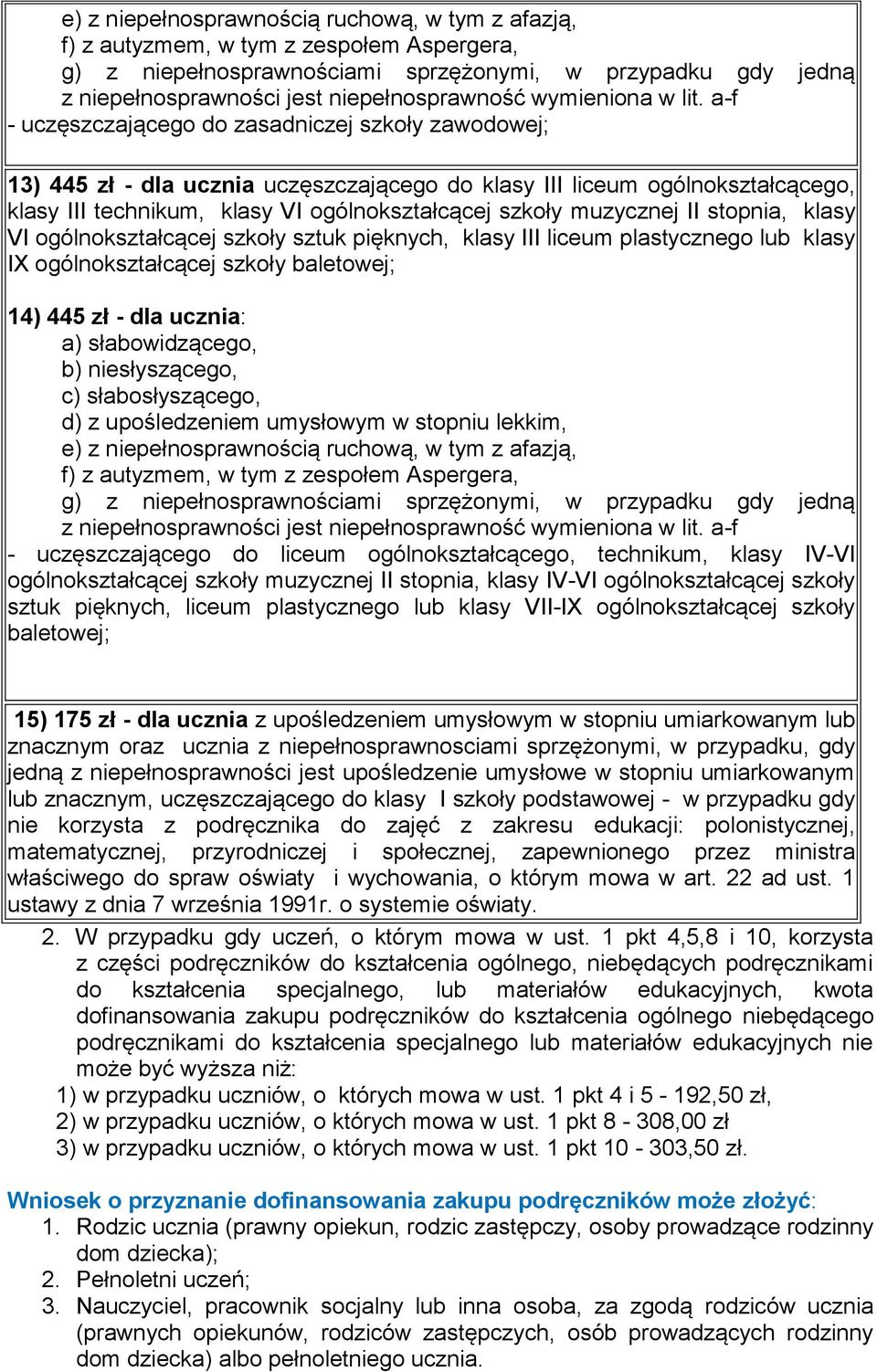 ogólnokształcącego, technikum, klasy IV-VI ogólnokształcącej szkoły muzycznej II stopnia, klasy IV-VI ogólnokształcącej szkoły sztuk pięknych, liceum plastycznego lub klasy VII-IX ogólnokształcącej