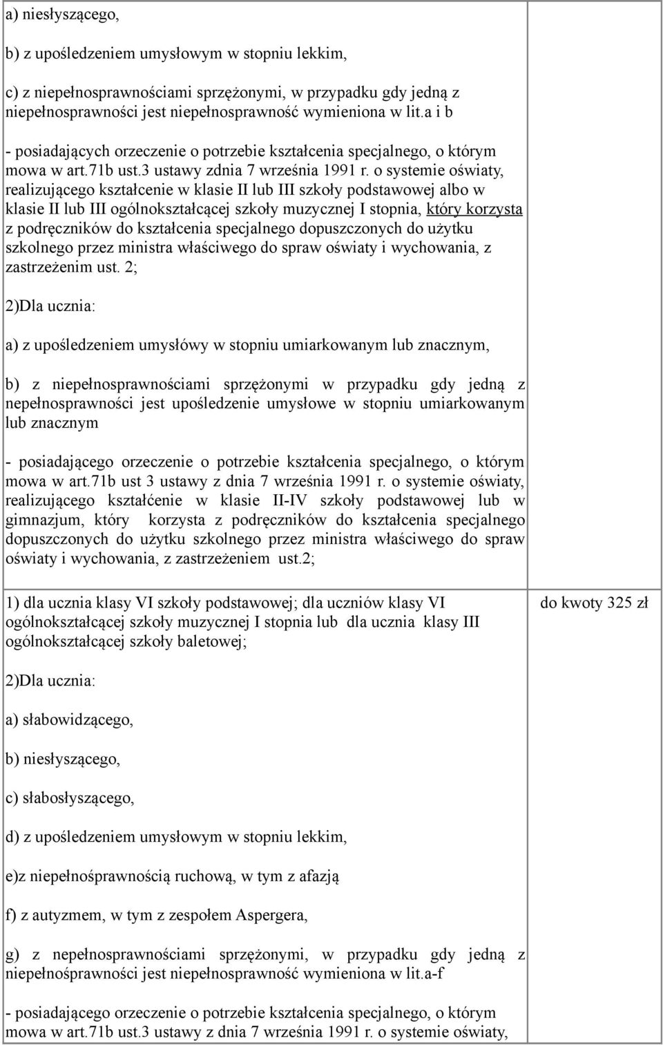 o systemie oświaty, realizującego kształcenie w klasie II lub III szkoły podstawowej albo w klasie II lub III ogólnokształcącej szkoły muzycznej I stopnia, który korzysta z podręczników do