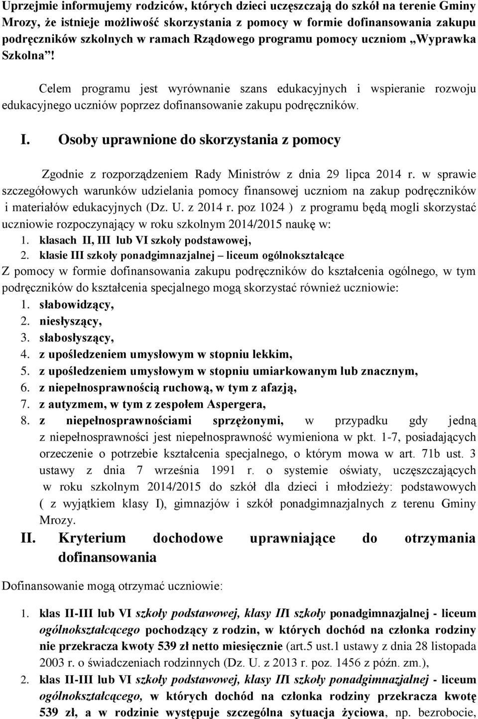 Osoby uprawnione do skorzystania z pomocy Zgodnie z rozporządzeniem Rady Ministrów z dnia 29 lipca 2014 r.