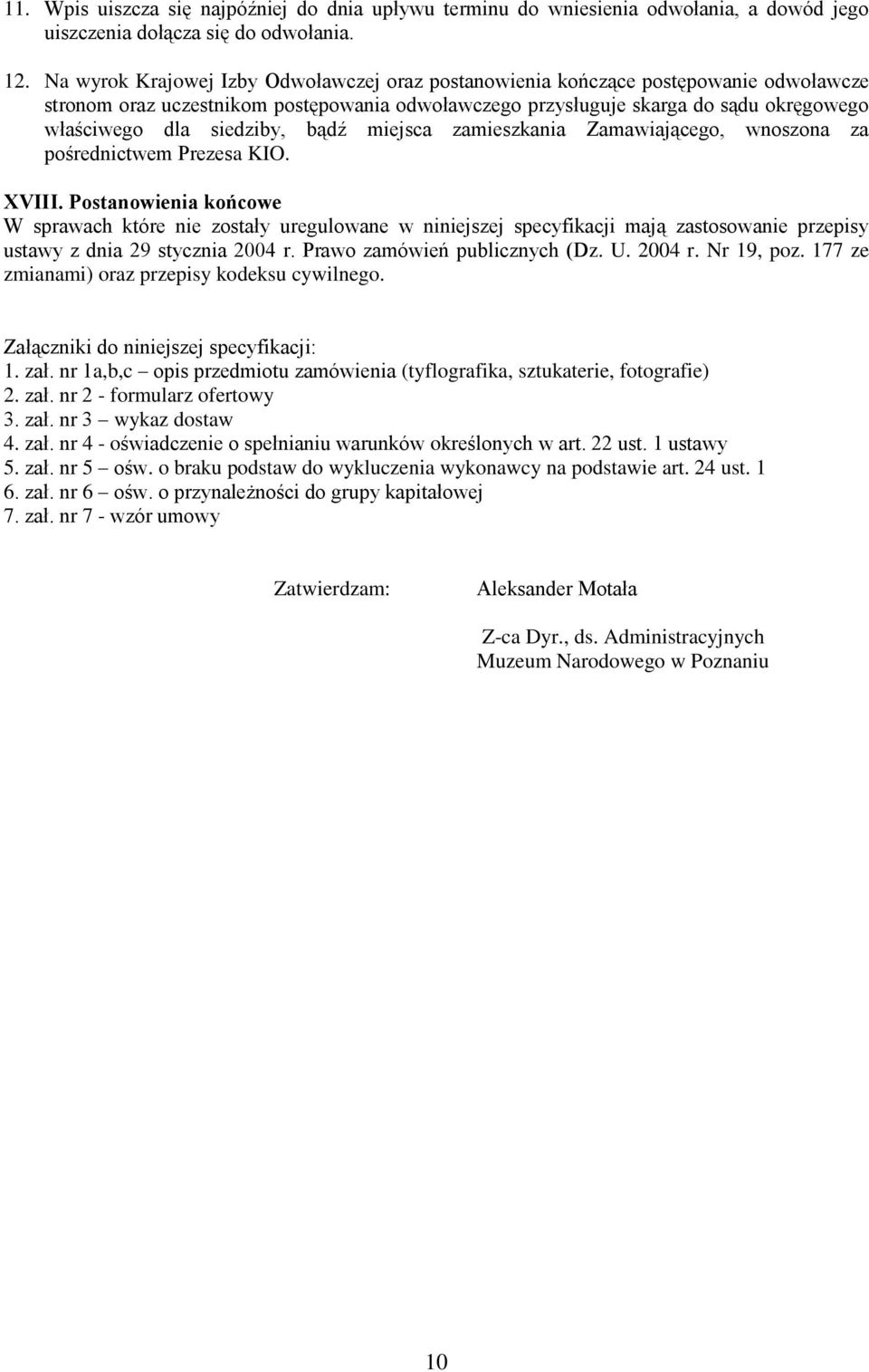 siedziby, bądź miejsca zamieszkania Zamawiającego, wnoszona za pośrednictwem Prezesa KIO. XVIII.