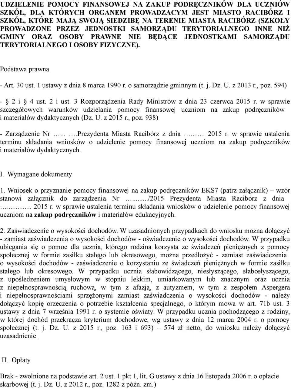 1 ustawy z dnia 8 marca 1990 r. o samorządzie gminnym (t. j. Dz. U. z 2013 r., poz. 594) - 2 i 4 ust. 2 i ust. 3 Rozporządzenia Rady Ministrów z dnia 23 czerwca 2015 r.