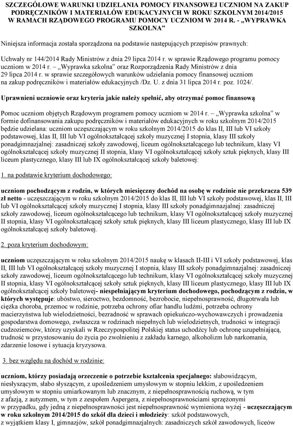 w sprawie Rządowego programu pomocy uczniom w 2014 r. Wyprawka szkolna oraz Rozporządzenia Rady Ministrów z dnia 29 lipca 2014 r.