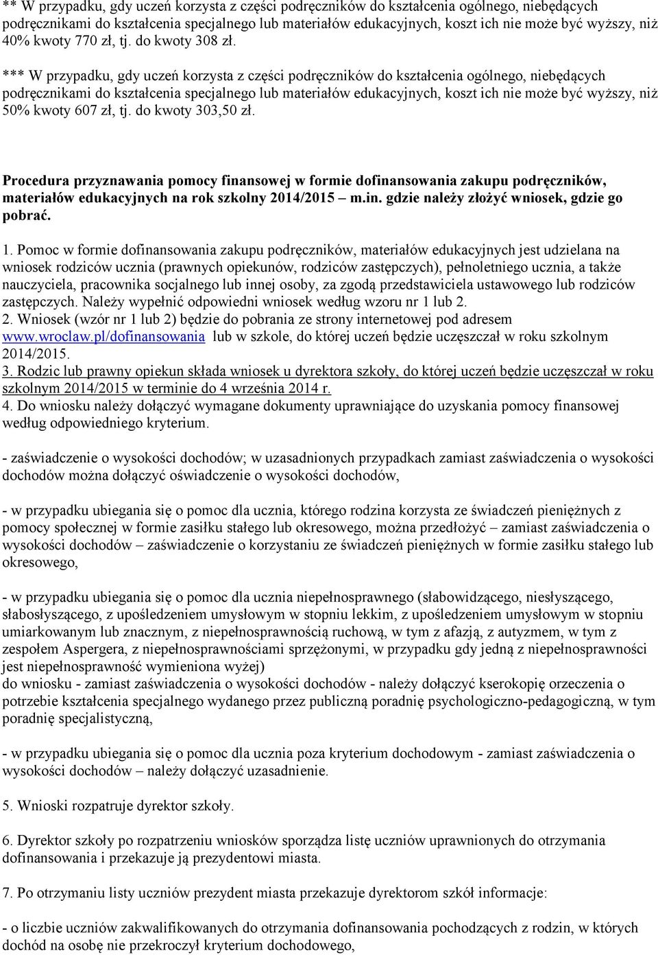 Procedura przyznawania pomocy finansowej w formie dofinansowania zakupu podręczników, materiałów edukacyjnych na rok szkolny 2014/2015 m.in. gdzie należy złożyć wniosek, gdzie go pobrać. 1.