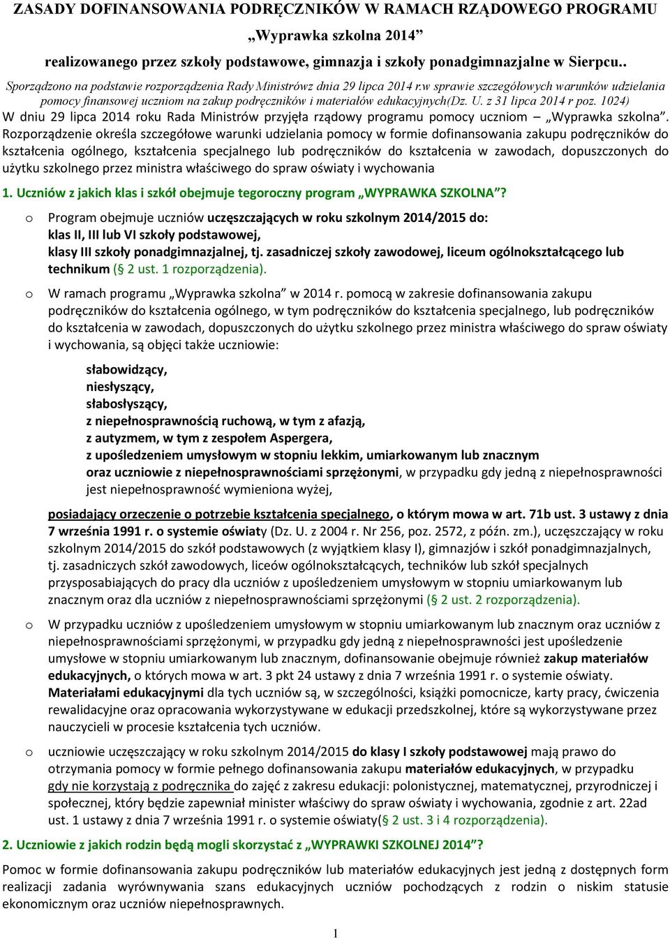 z 31 lipca 2014 r pz. 1024) W dniu 29 lipca 2014 rku Rada Ministrów przyjęła rządwy prgramu pmcy ucznim Wyprawka szklna.