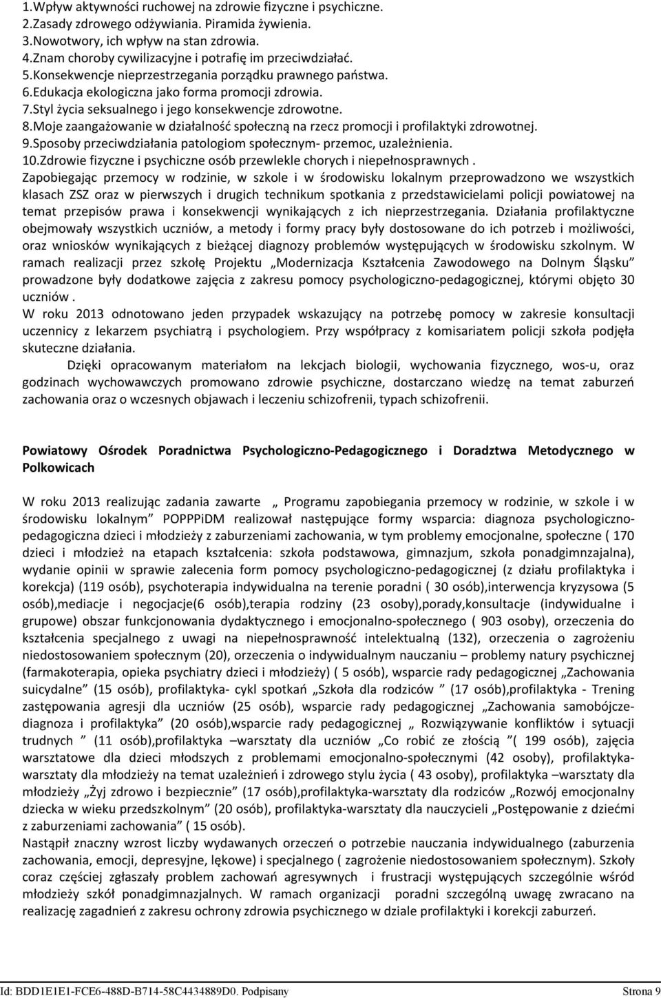 Styl życia seksualnego i jego konsekwencje zdrowotne. 8.Moje zaangażowanie w działalność społeczną na rzecz promocji i profilaktyki zdrowotnej. 9.