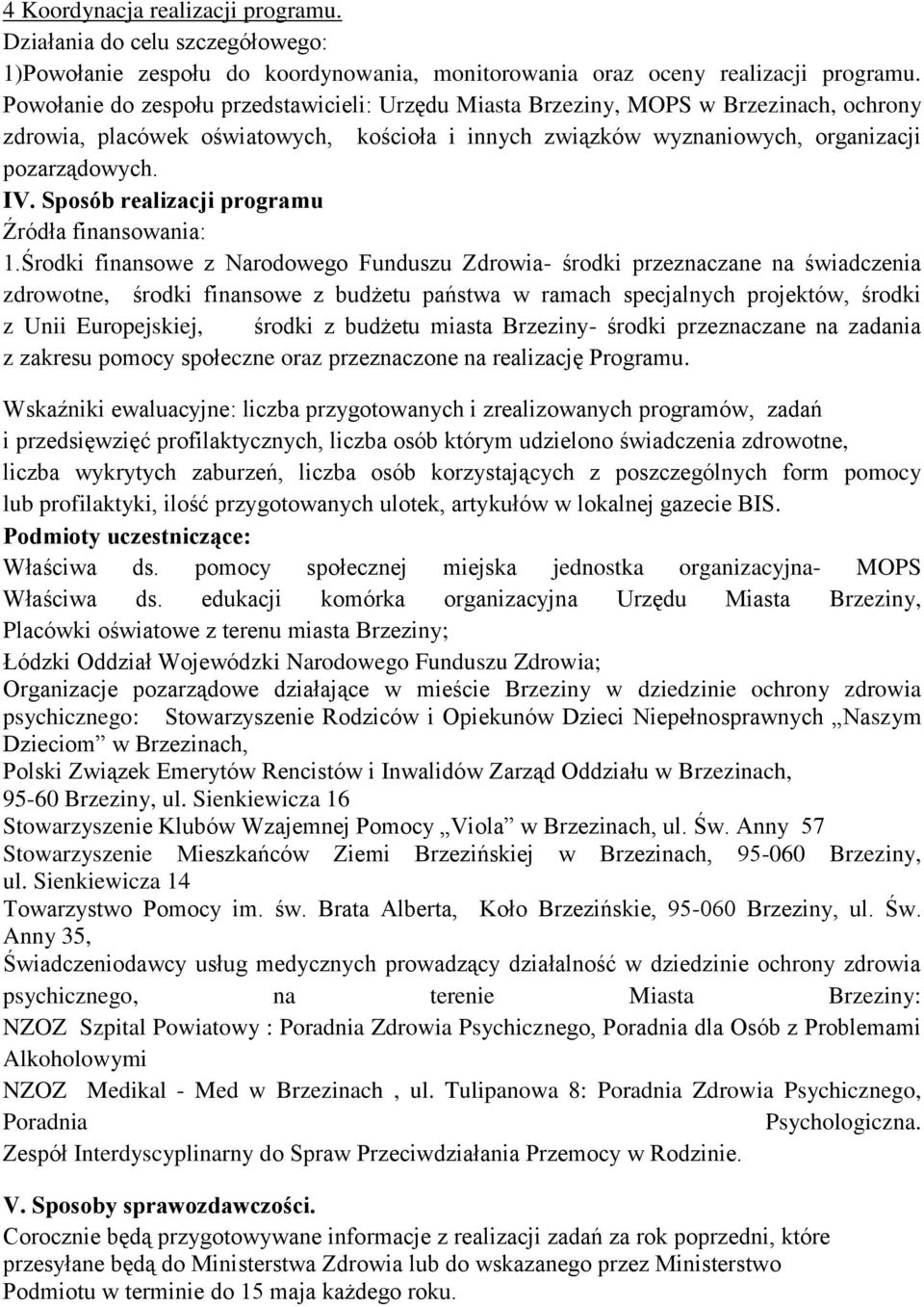 Sposób realizacji programu Źródła finansowania: 1.