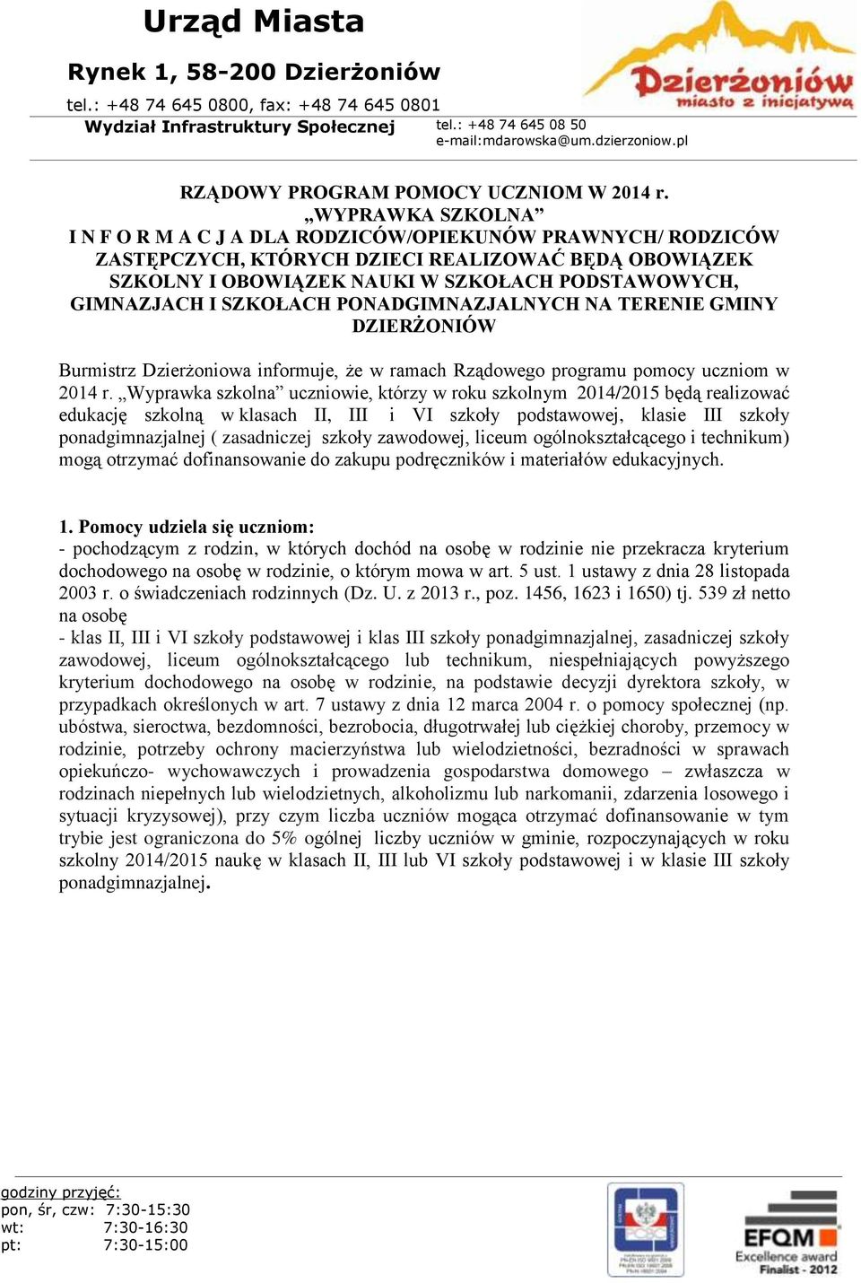 SZKOŁACH PONADGIMNAZJALNYCH NA TERENIE GMINY DZIERŻONIÓW Burmistrz Dzierżoniowa informuje, że w ramach Rządowego programu pomocy uczniom w 2014 r.