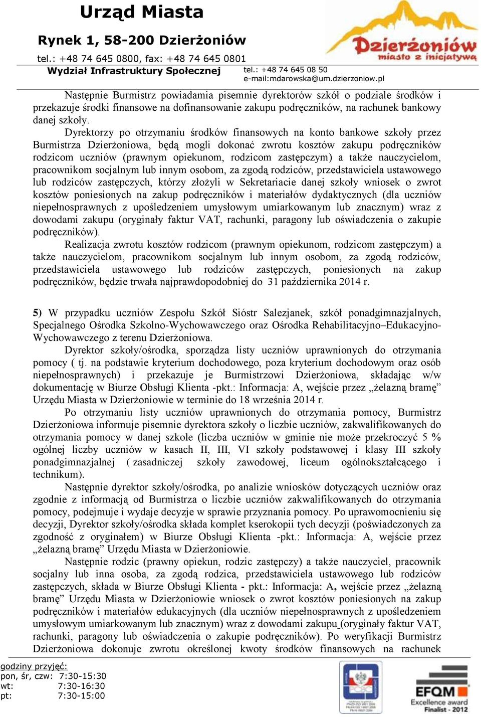 zastępczym) a także nauczycielom, pracownikom socjalnym lub innym osobom, za zgodą rodziców, przedstawiciela ustawowego lub rodziców zastępczych, którzy złożyli w Sekretariacie danej szkoły wniosek o