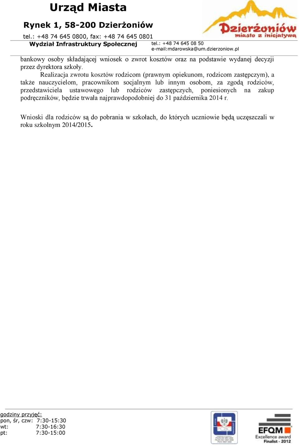 osobom, za zgodą rodziców, przedstawiciela ustawowego lub rodziców zastępczych, poniesionych na zakup podręczników, będzie trwała
