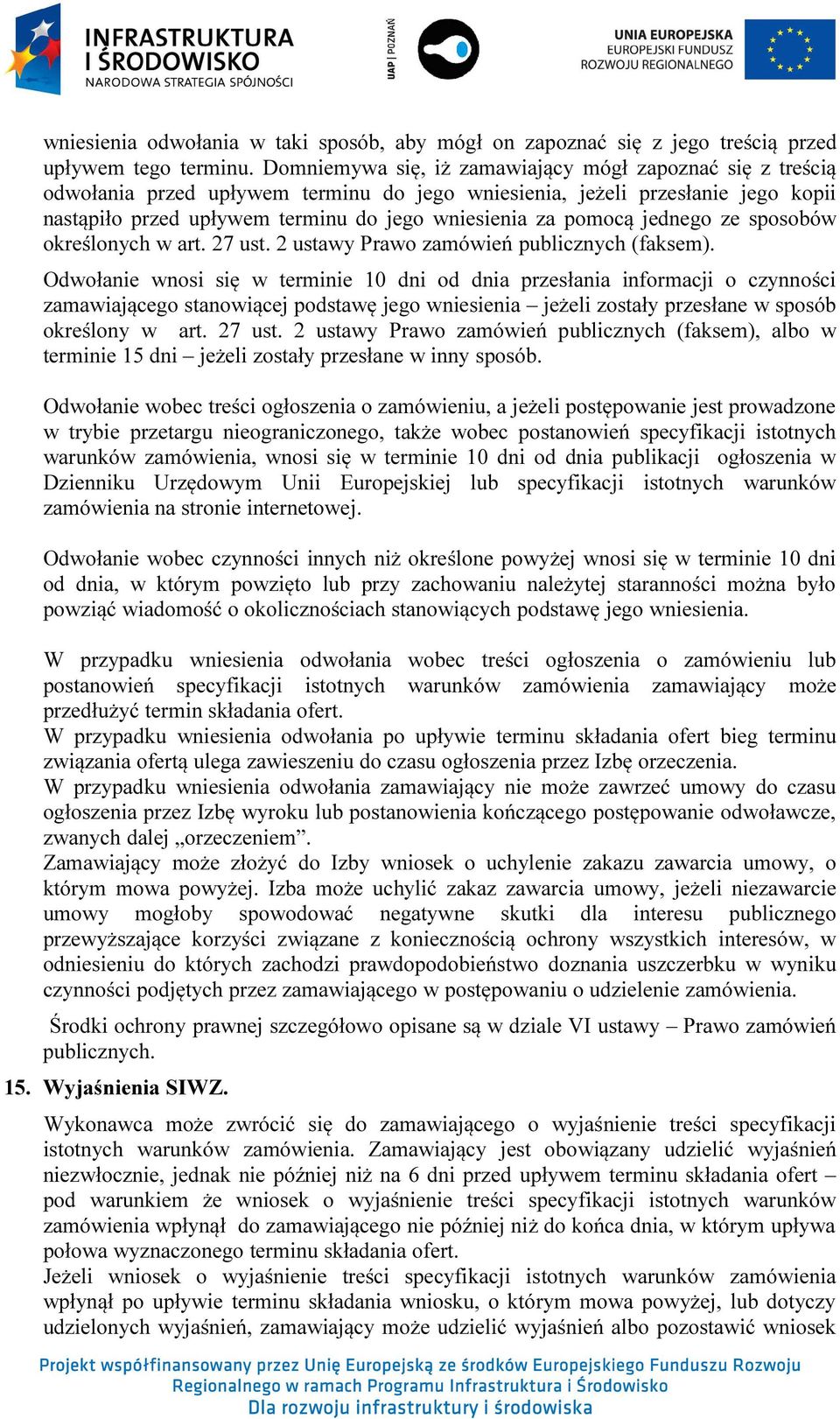 pomocą jednego ze sposobów określonych w art. 27 ust. 2 ustawy Prawo zamówień publicznych (faksem).