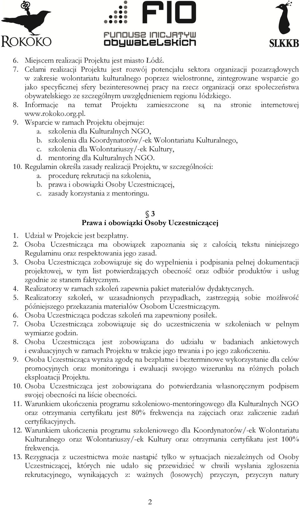 bezinteresownej pracy na rzecz organizacji oraz społeczeństwa obywatelskiego ze szczególnym uwzględnieniem regionu łódzkiego. 8.