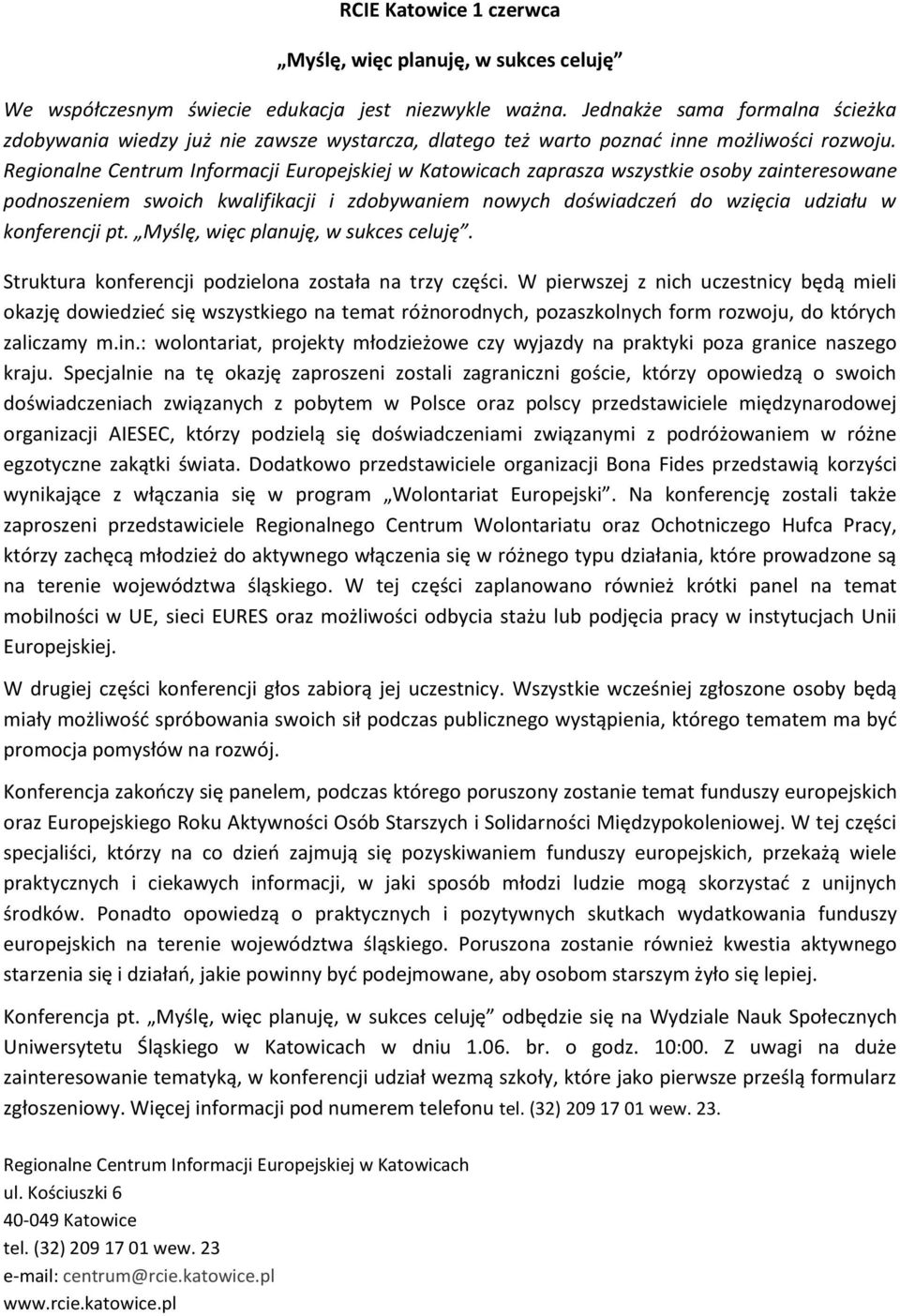 Regionalne Centrum Informacji Europejskiej w Katowicach zaprasza wszystkie osoby zainteresowane podnoszeniem swoich kwalifikacji i zdobywaniem nowych doświadczeń do wzięcia udziału w konferencji pt.