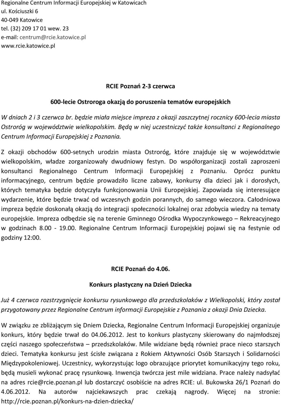 Będą w niej uczestniczyć także konsultanci z Regionalnego Centrum Informacji Europejskiej z Poznania.