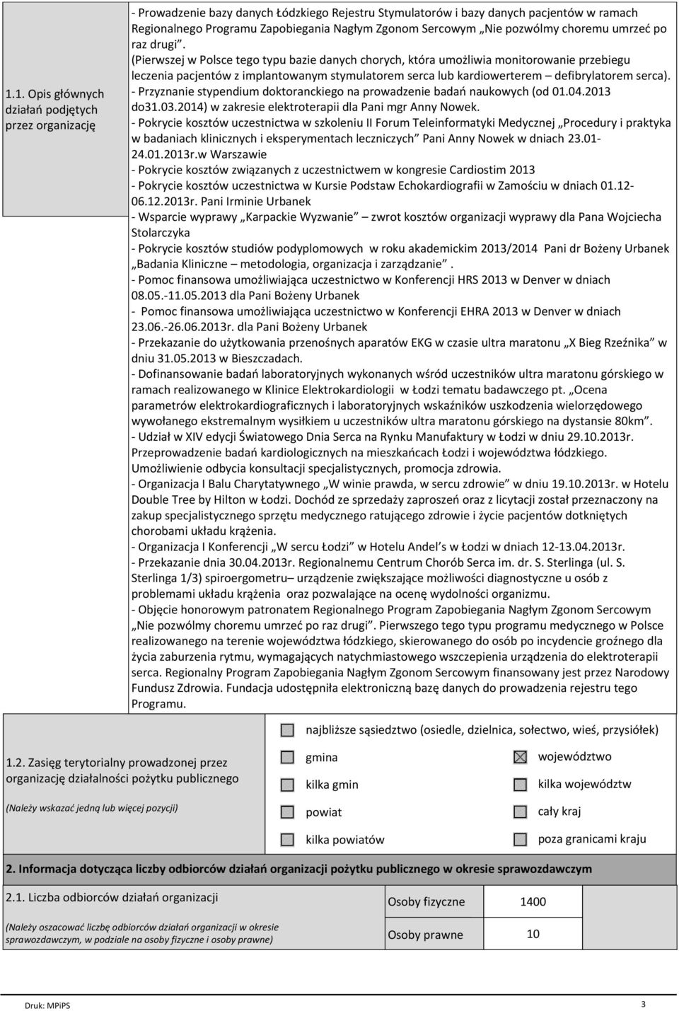 (Pierwszej w Polsce tego typu bazie danych chorych, która umożliwia monitorowanie przebiegu leczenia pacjentów z implantowanym stymulatorem serca lub kardiowerterem defibrylatorem serca).