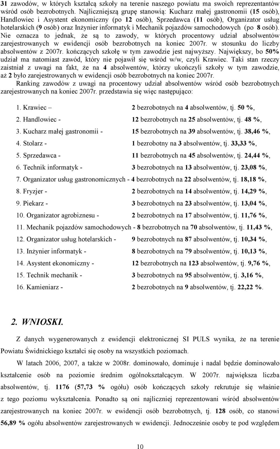 informatyk i Mechanik pojazdów samochodowych (po 8 osób).