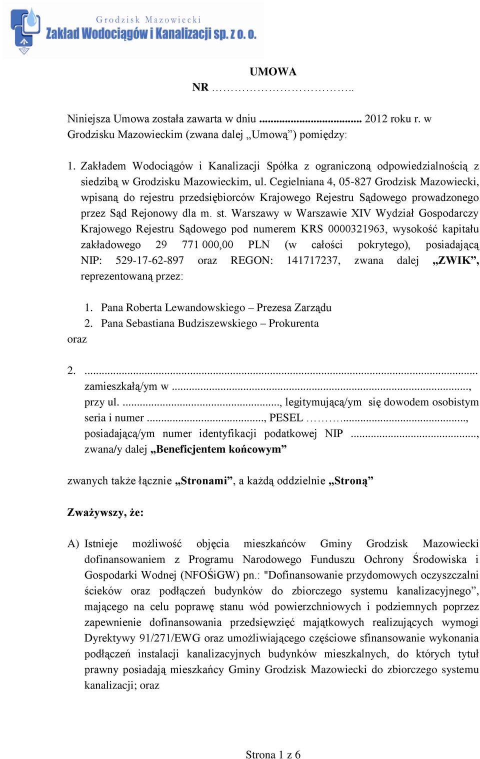 Cegielniana 4, 05-827 Grodzisk Mazowiecki, wpisaną do rejestru przedsiębiorców Krajowego Rejestru Sądowego prowadzonego przez Sąd Rejonowy dla m. st.