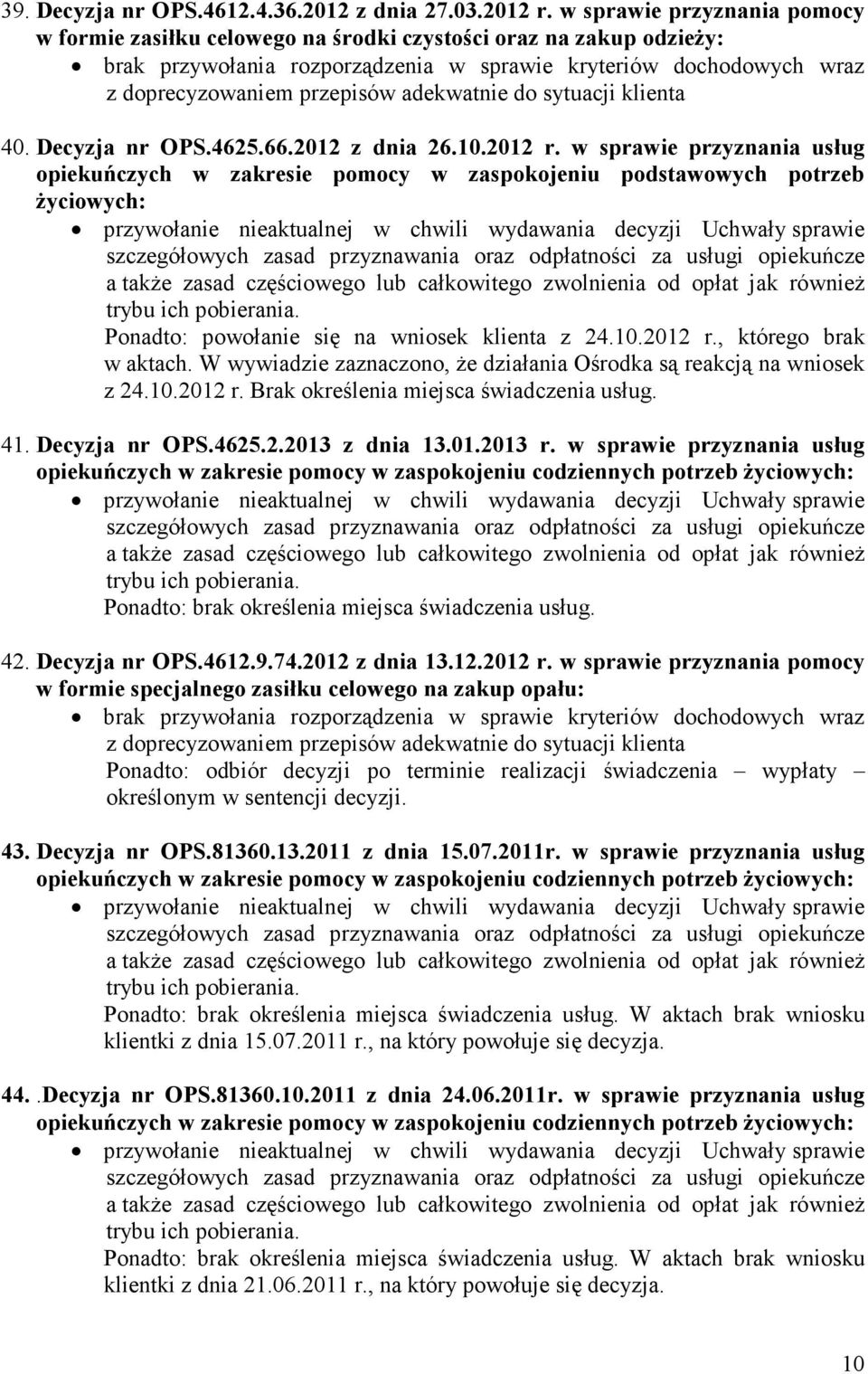 w sprawie przyznania usług opiekuńczych w zakresie pomocy w zaspokojeniu podstawowych potrzeb życiowych: przywołanie nieaktualnej w chwili wydawania decyzji Uchwały sprawie szczegółowych zasad