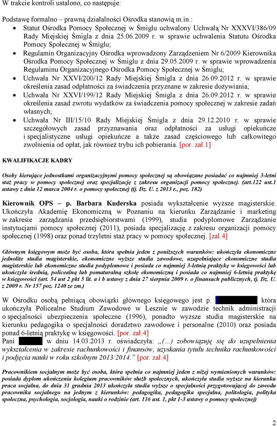 w sprawie uchwalenia Statutu Ośrodka Pomocy Społecznej w Śmiglu; Regulamin Organizacyjny Ośrodka wprowadzony Zarządzeniem Nr 6/2009 Kierownika Ośrodka Pomocy Społecznej w Śmiglu z dnia 29.05.2009 r.