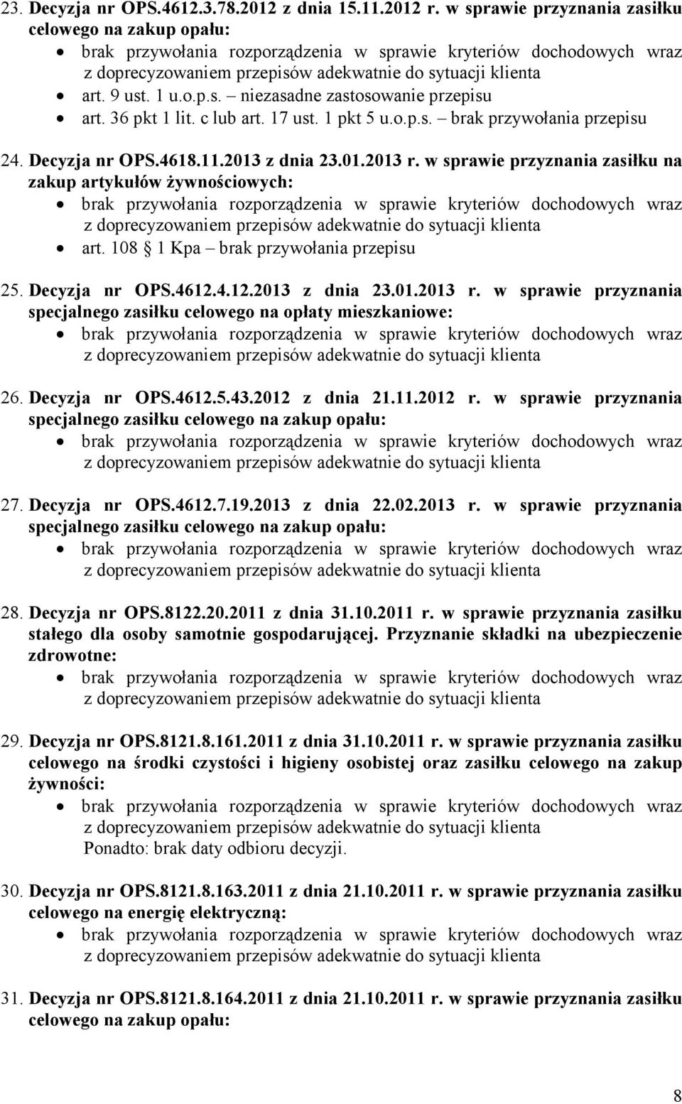 108 1 Kpa brak przywołania przepisu 25. Decyzja nr OPS.4612.4.12.2013 z dnia 23.01.2013 r. w sprawie przyznania specjalnego zasiłku celowego na opłaty mieszkaniowe: 26. Decyzja nr OPS.4612.5.43.