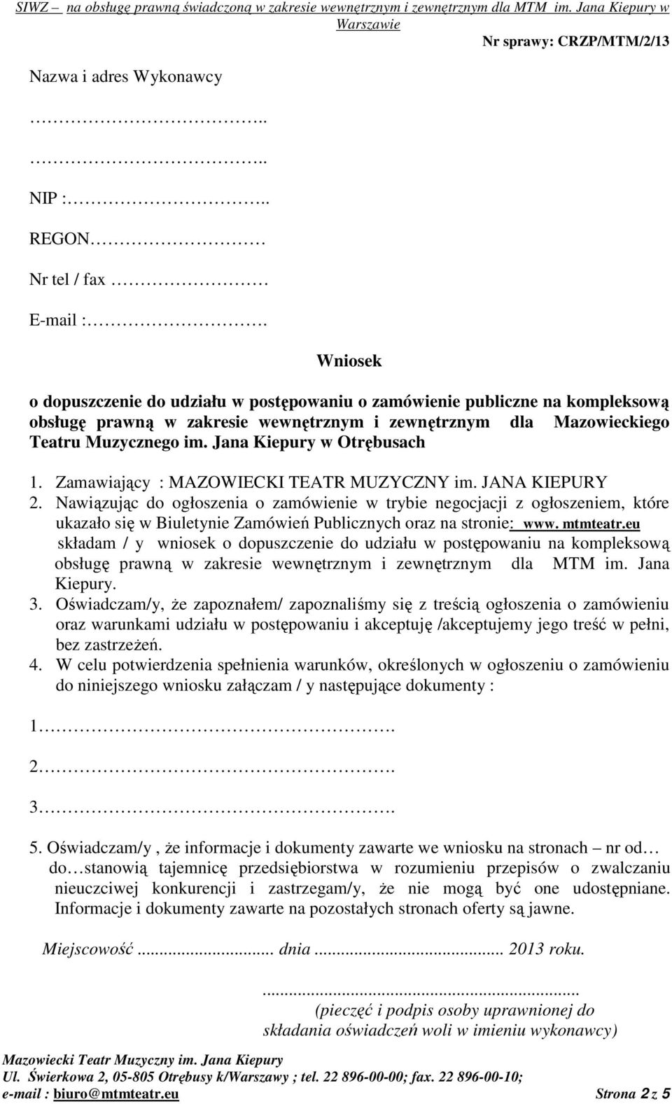 Jana Kiepury w Otrębusach 1. Zamawiający : MAZOWIECKI TEATR MUZYCZNY im. JANA KIEPURY 2.